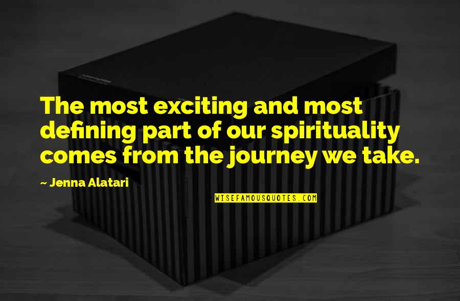 Journey Quotes And Quotes By Jenna Alatari: The most exciting and most defining part of Journey Quotes And Quotes By Jenna Alatari: The most exciting and most defining part of