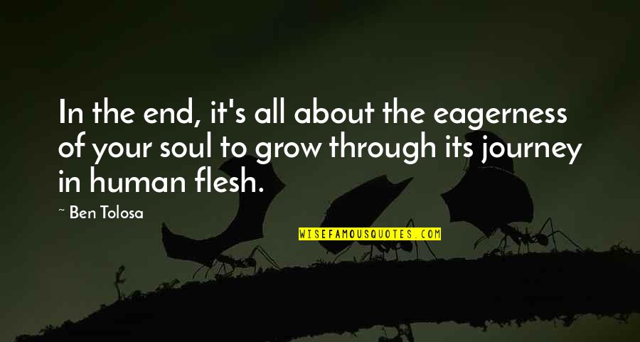 Journey S End Quotes By Ben Tolosa: In the end, it's all about the eagerness
