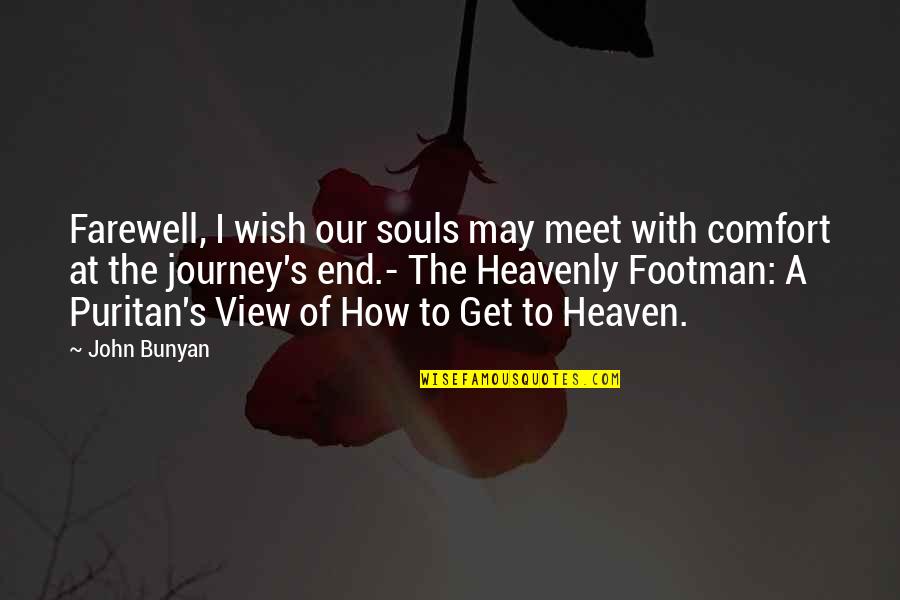 Journey S End Quotes By John Bunyan: Farewell, I wish our souls may meet with