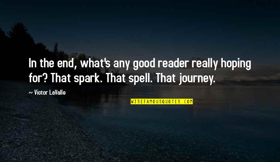 Journey S End Quotes By Victor LaValle: In the end, what's any good reader really