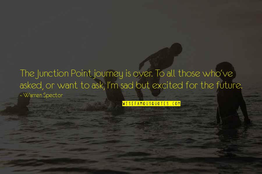 Journey Sad Quotes By Warren Spector: The Junction Point journey is over. To all Journey Sad Quotes By Warren Spector: The Junction Point journey is over. To all