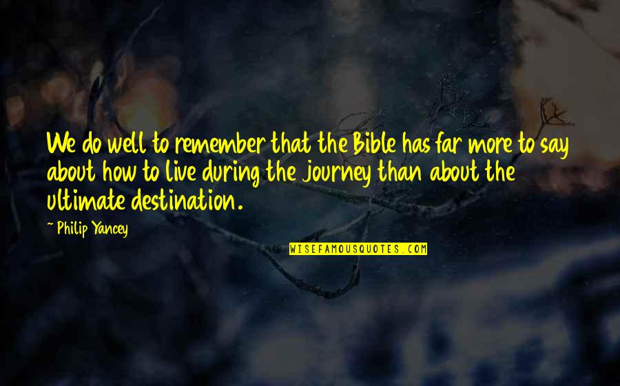 Journey So Far Quotes By Philip Yancey: We do well to remember that the Bible