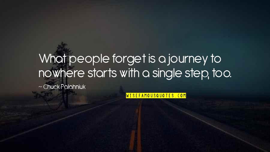 Journey Starts Quotes By Chuck Palahniuk: What people forget is a journey to nowhere