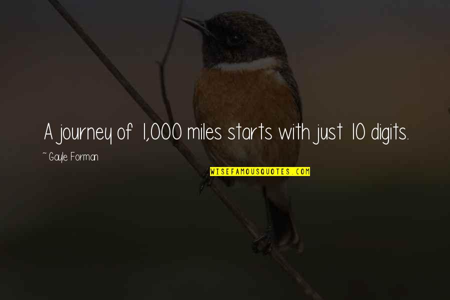 Journey Starts Quotes By Gayle Forman: A journey of 1,000 miles starts with just