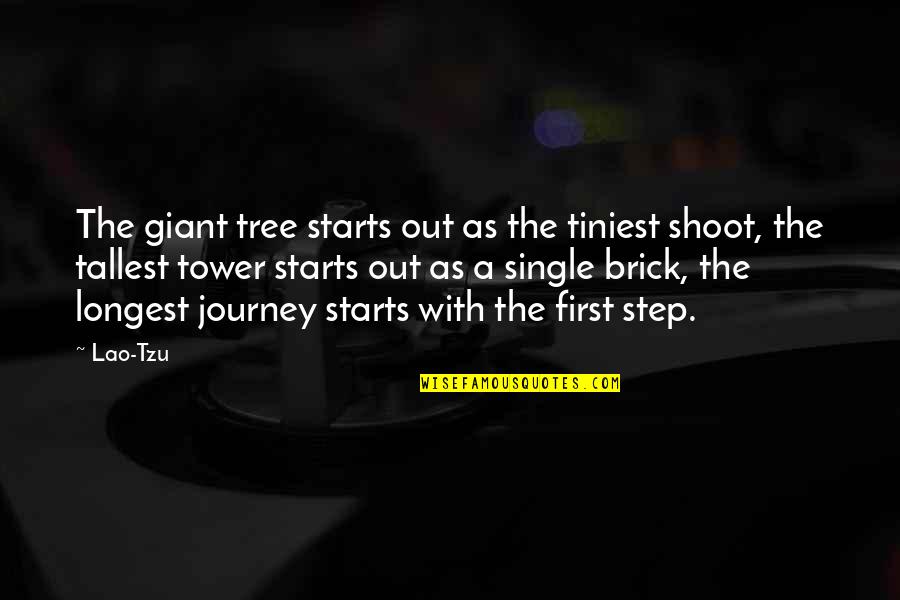 Journey Starts Quotes By Lao-Tzu: The giant tree starts out as the tiniest