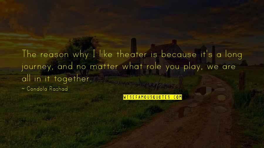 Journey Theater Quotes By Condola Rashad: The reason why I like theater is because