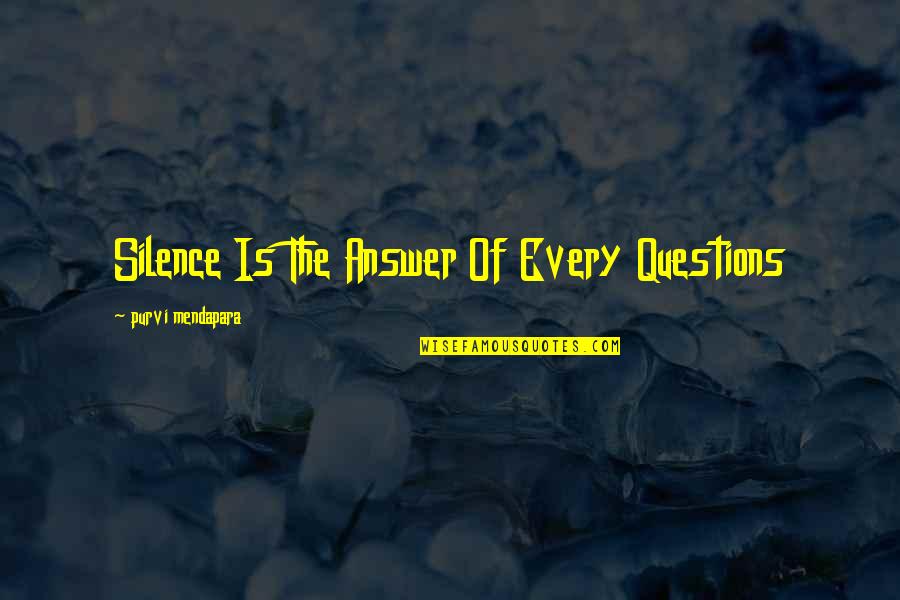 Journey To Agartha Quotes By Purvi Mendapara: Silence Is The Answer Of Every Questions