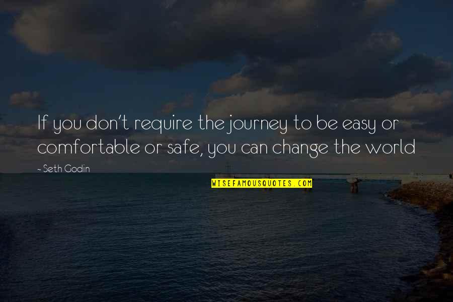 Journey To Change Quotes By Seth Godin: If you don't require the journey to be