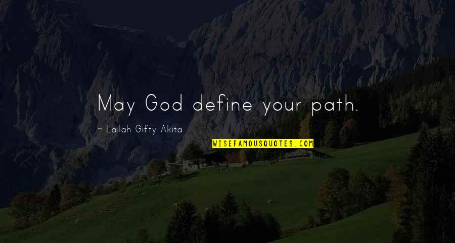 Journey To God Quotes By Lailah Gifty Akita: May God define your path.