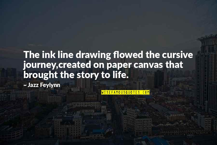 Journey To Quotes By Jazz Feylynn: The ink line drawing flowed the cursive journey,created