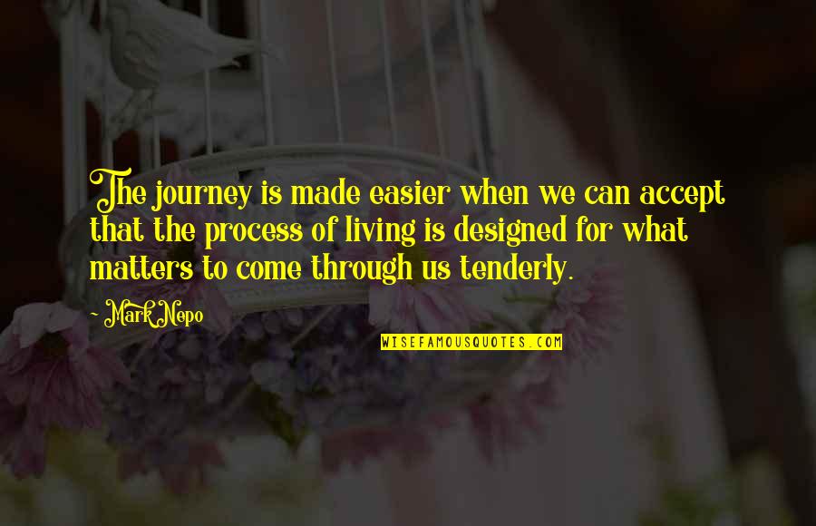 Journey To Quotes By Mark Nepo: The journey is made easier when we can