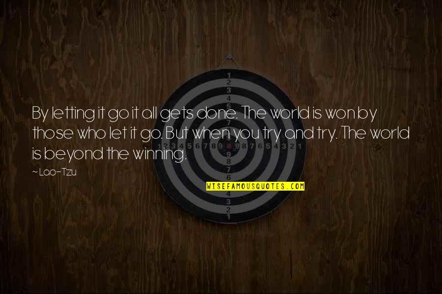 Journey To The Center Of The Earth 2 Quotes By Lao-Tzu: By letting it go it all gets done.