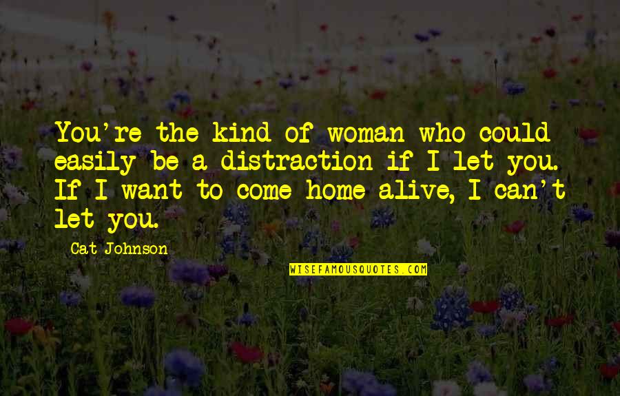 Journey To The End Of Night Quotes By Cat Johnson: You're the kind of woman who could easily