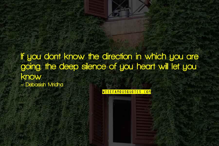 Journey To The Heart Quotes By Debasish Mridha: If you don't know the direction in which