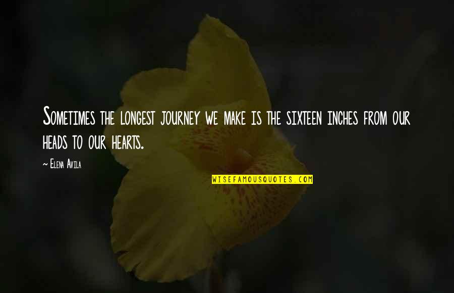 Journey To The Heart Quotes By Elena Avila: Sometimes the longest journey we make is the