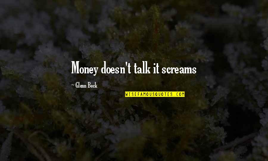 Journeyman Construction Quotes By Glenn Beck: Money doesn't talk it screams Journeyman Construction Quotes By Glenn Beck: Money doesn't talk it screams