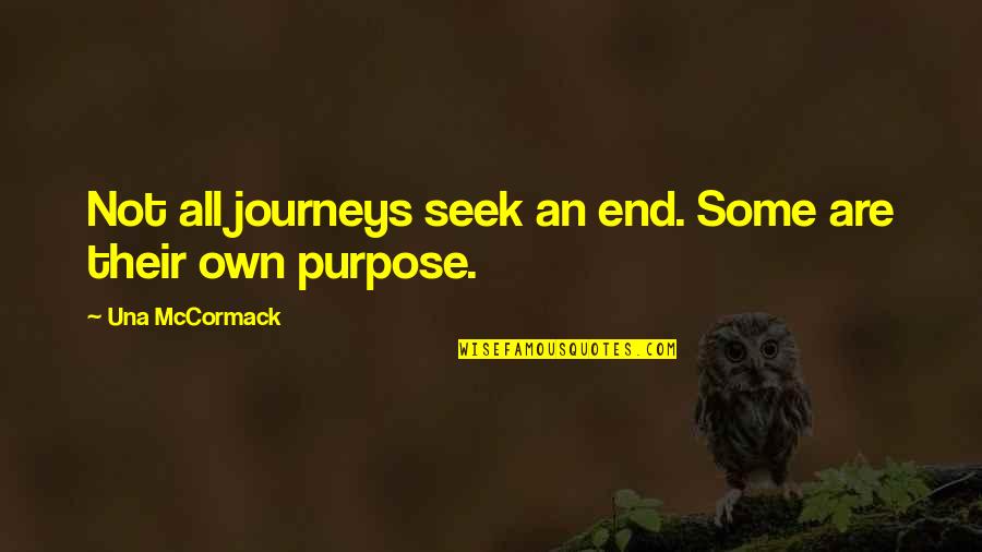 Journeys And Trips Quotes By Una McCormack: Not all journeys seek an end. Some are