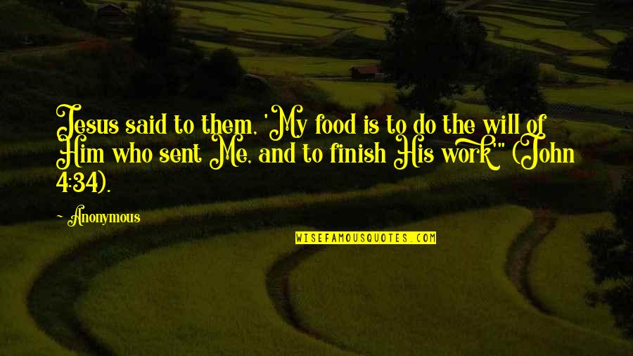 Journeys Ending Quotes By Anonymous: Jesus said to them, 'My food is to