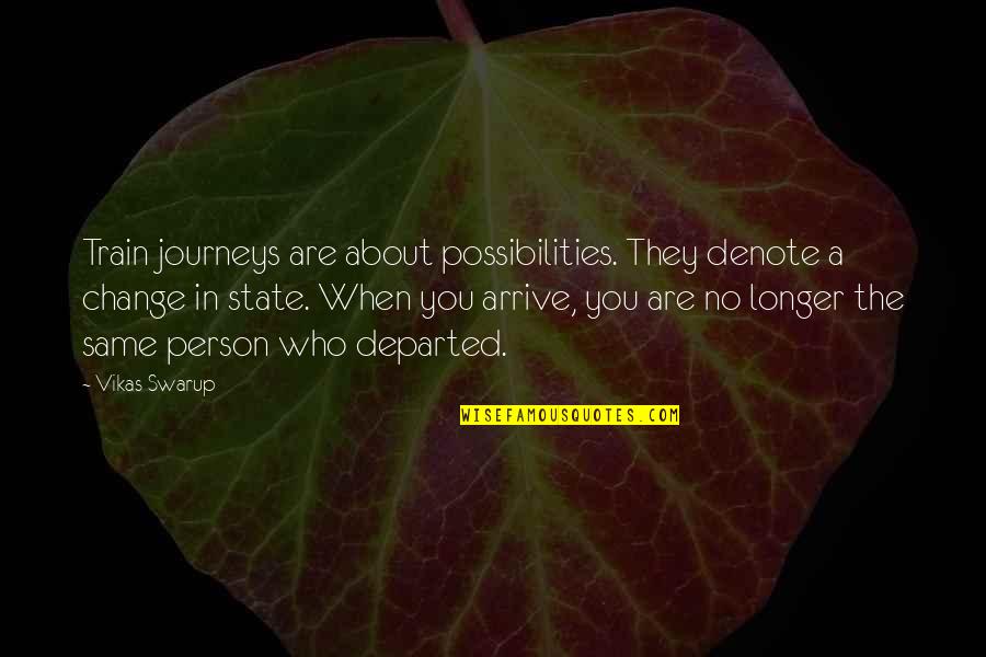 Journeys In Life Quotes By Vikas Swarup: Train journeys are about possibilities. They denote a Journeys In Life Quotes By Vikas Swarup: Train journeys are about possibilities. They denote a