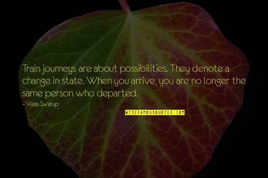 Journeys Of Life Quotes By Vikas Swarup: Train journeys are about possibilities. They denote a