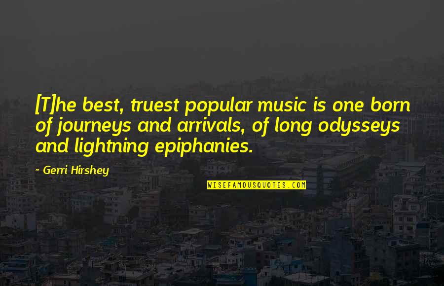 Journeys Quotes By Gerri Hirshey: [T]he best, truest popular music is one born