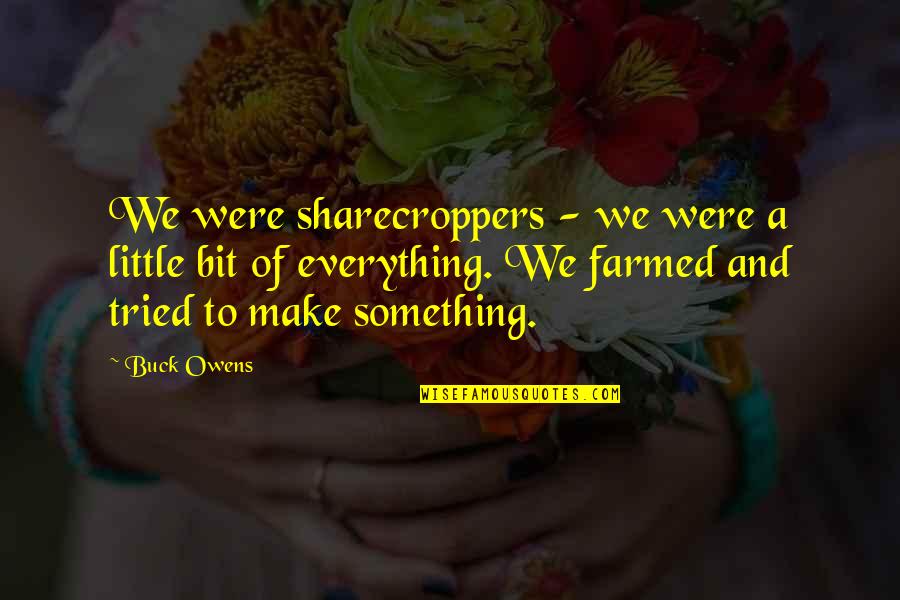Journeythe Quotes By Buck Owens: We were sharecroppers - we were a little