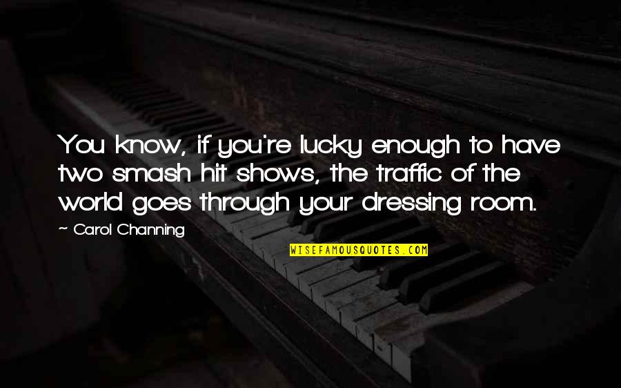 Journeyto Quotes By Carol Channing: You know, if you're lucky enough to have Journeyto Quotes By Carol Channing: You know, if you're lucky enough to have