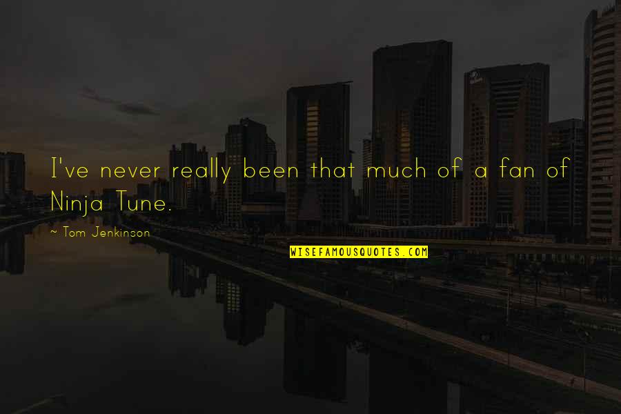 Journeyto Quotes By Tom Jenkinson: I've never really been that much of a Journeyto Quotes By Tom Jenkinson: I've never really been that much of a