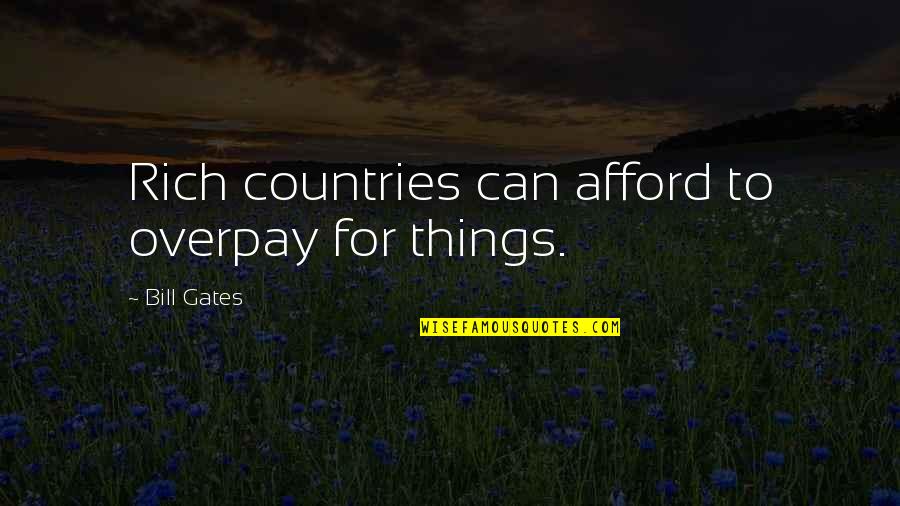 Jousset Wine Quotes By Bill Gates: Rich countries can afford to overpay for things. Jousset Wine Quotes By Bill Gates: Rich countries can afford to overpay for things.
