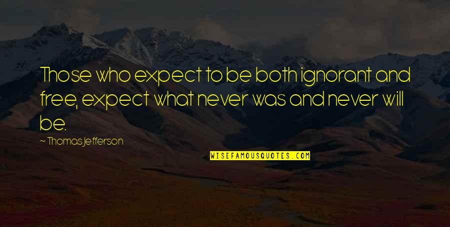 Jousting Lance Quotes By Thomas Jefferson: Those who expect to be both ignorant and