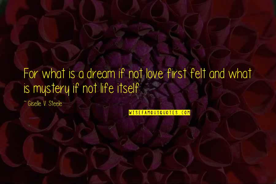 Joustra Terra Quotes By Giselle V. Steele: For what is a dream if not love