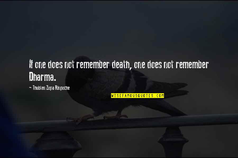 Joustra Terra Quotes By Thubten Zopa Rinpoche: If one does not remember death, one does