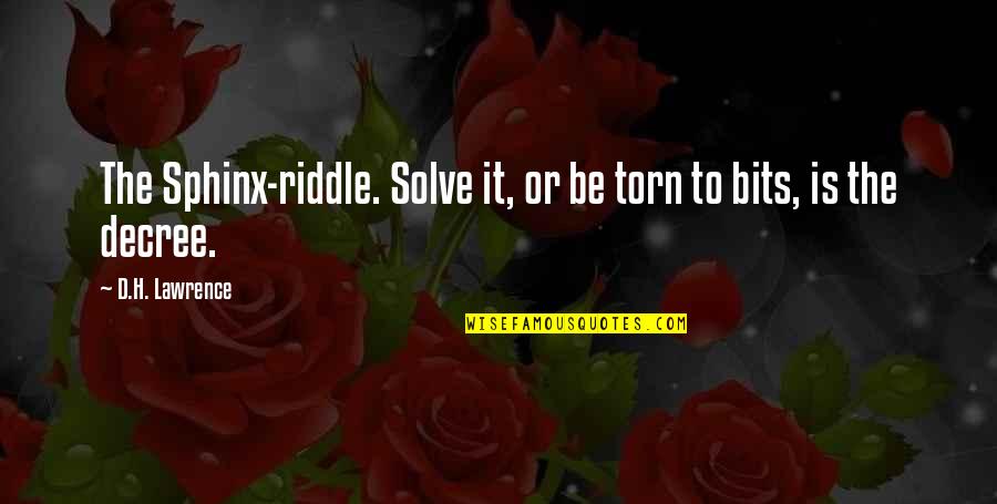 Jouve Quotes By D.H. Lawrence: The Sphinx-riddle. Solve it, or be torn to