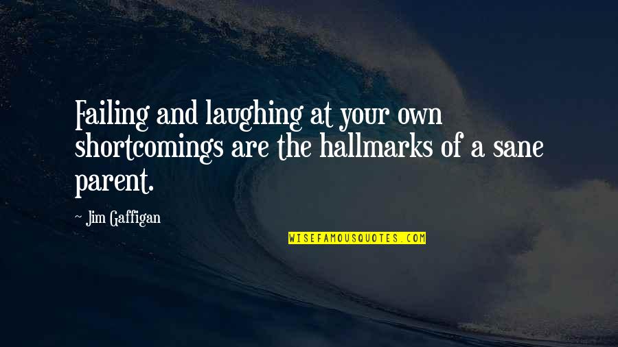 Jouvre Carnival Quotes By Jim Gaffigan: Failing and laughing at your own shortcomings are