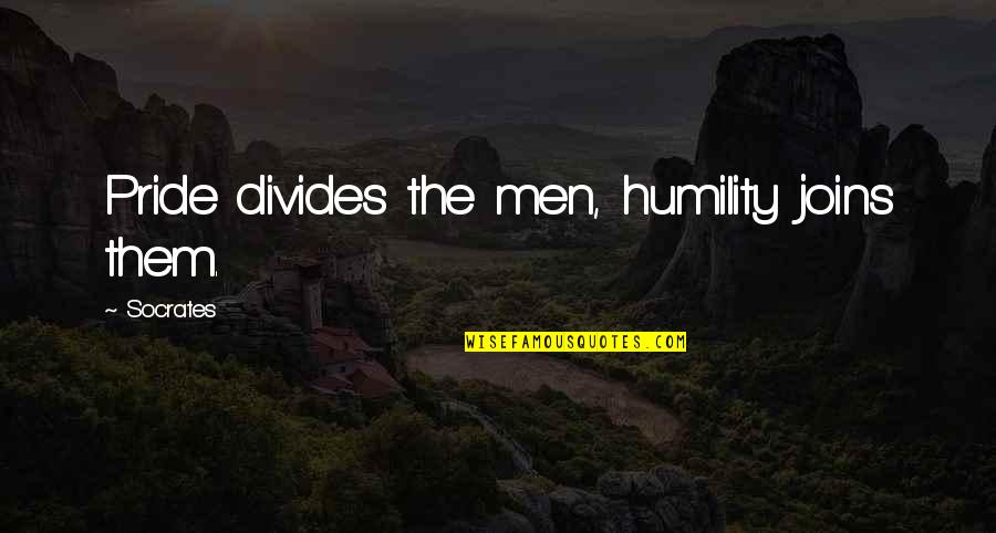 Jouvre Des Quotes By Socrates: Pride divides the men, humility joins them. Jouvre Des Quotes By Socrates: Pride divides the men, humility joins them.