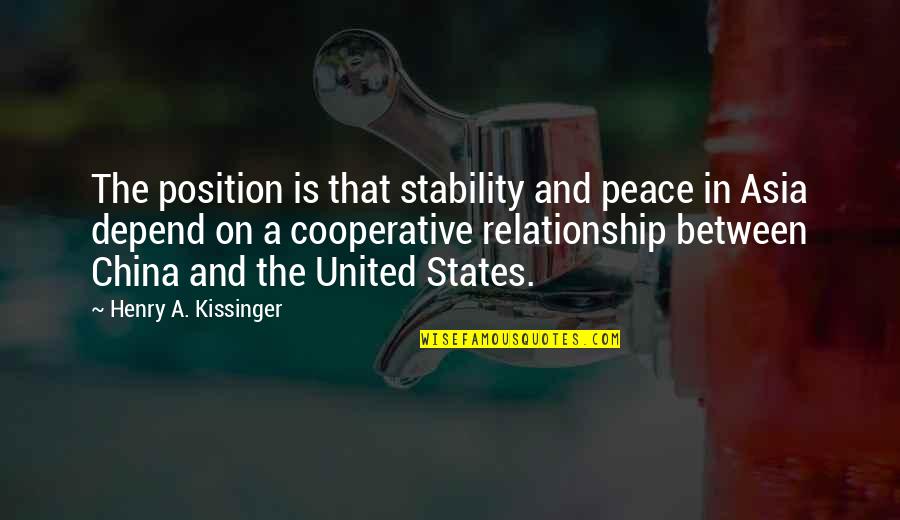 Jouw Liefde Quotes By Henry A. Kissinger: The position is that stability and peace in