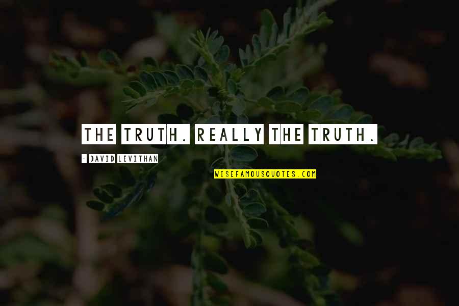 Jouyet Anniversaire Quotes By David Levithan: The truth. Really the Truth.