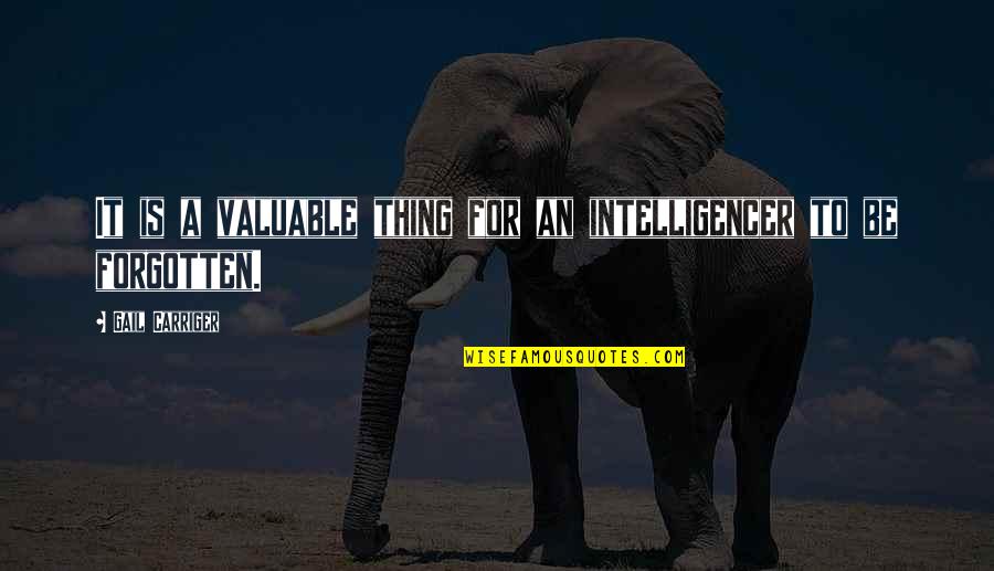 Jovahnah Quotes By Gail Carriger: It is a valuable thing for an intelligencer
