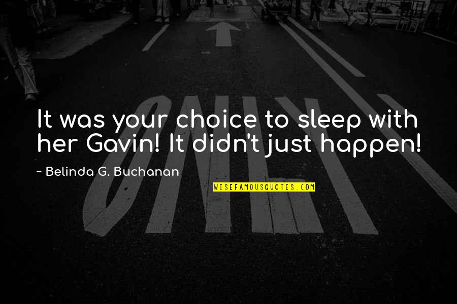 Jovan Quotes By Belinda G. Buchanan: It was your choice to sleep with her