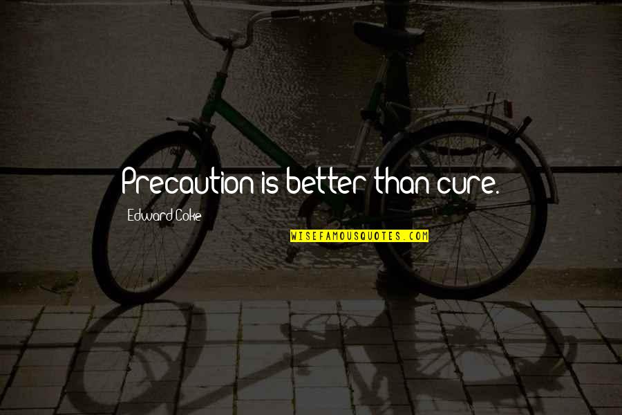 Jovan Quotes By Edward Coke: Precaution is better than cure.