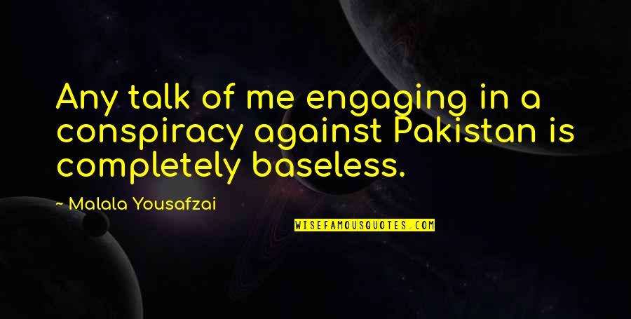 Jovan Quotes By Malala Yousafzai: Any talk of me engaging in a conspiracy