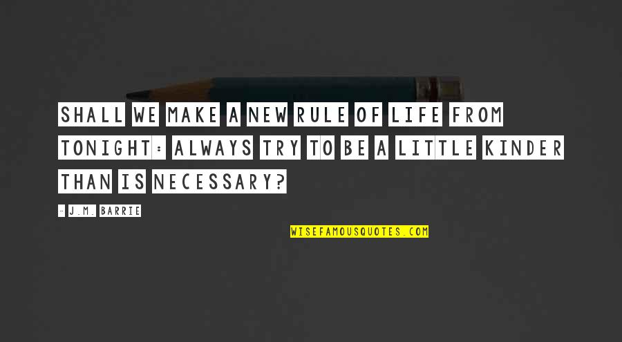 Jovane Pjv Quotes By J.M. Barrie: Shall we make a new rule of life
