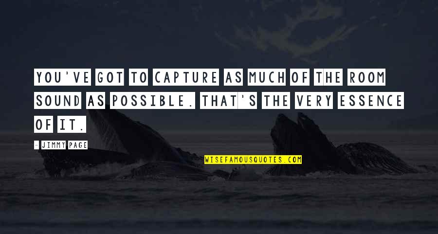 Jovane Pjv Quotes By Jimmy Page: You've got to capture as much of the