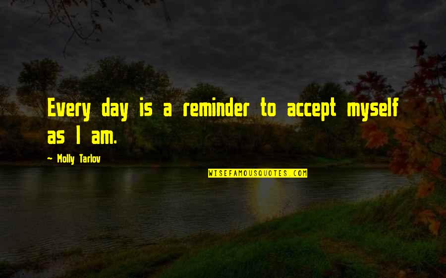 Jovanotti A Te Quotes By Molly Tarlov: Every day is a reminder to accept myself