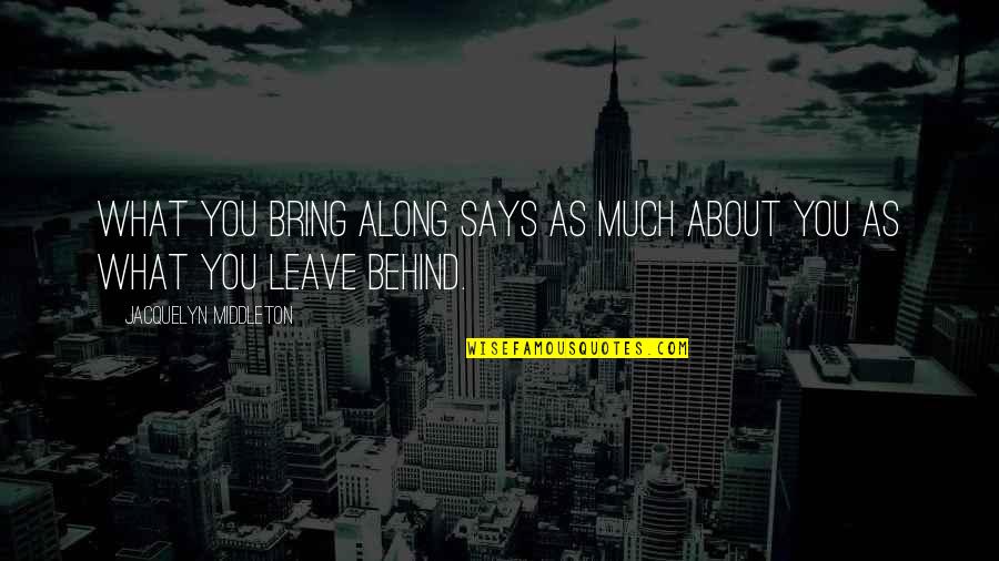 Jovens Bruxas Quotes By Jacquelyn Middleton: What you bring along says as much about Jovens Bruxas Quotes By Jacquelyn Middleton: What you bring along says as much about