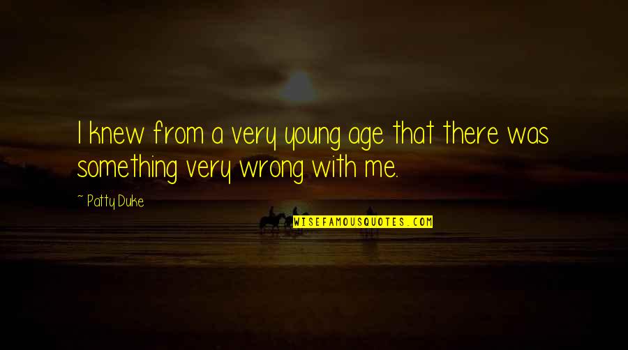 Jovens Notaveis Quotes By Patty Duke: I knew from a very young age that