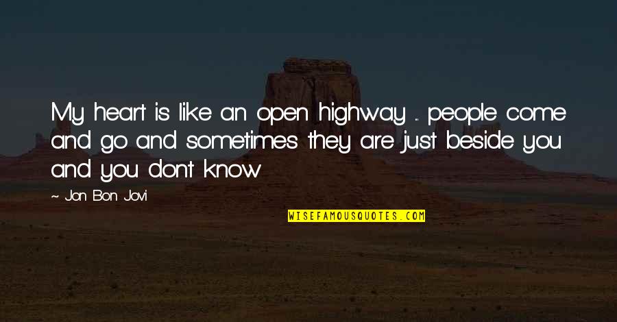 Jovi Quotes By Jon Bon Jovi: My heart is like an open highway ...