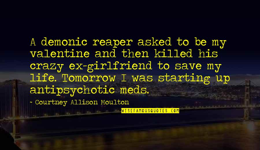 Jovial Mood Quotes By Courtney Allison Moulton: A demonic reaper asked to be my valentine Jovial Mood Quotes By Courtney Allison Moulton: A demonic reaper asked to be my valentine