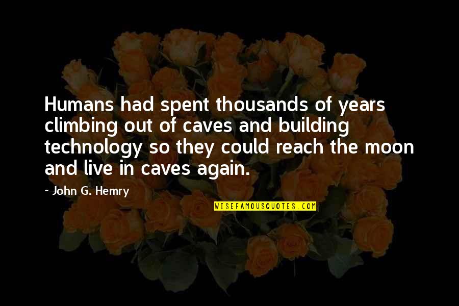 Jovial Quotes By John G. Hemry: Humans had spent thousands of years climbing out