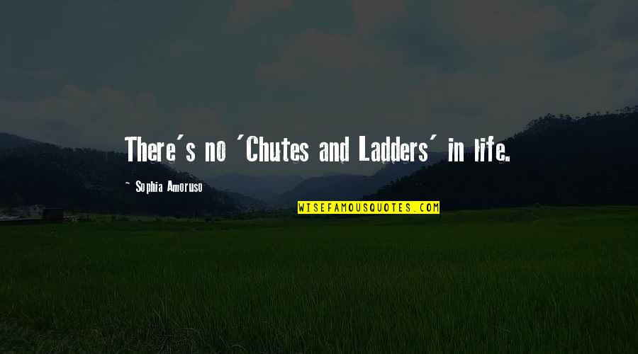 Jovially Quotes By Sophia Amoruso: There's no 'Chutes and Ladders' in life. Jovially Quotes By Sophia Amoruso: There's no 'Chutes and Ladders' in life.
